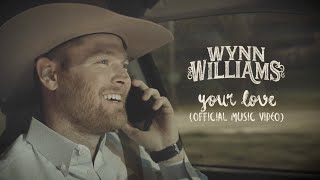 Wynn Williams - Your Love (Official Music Video)