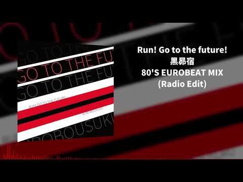 Run! Go to the future! -80'S EUROBEAT MIX-