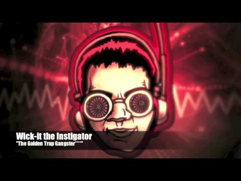 Wick-it the Instigator "The Golden Trap Gangster****"
