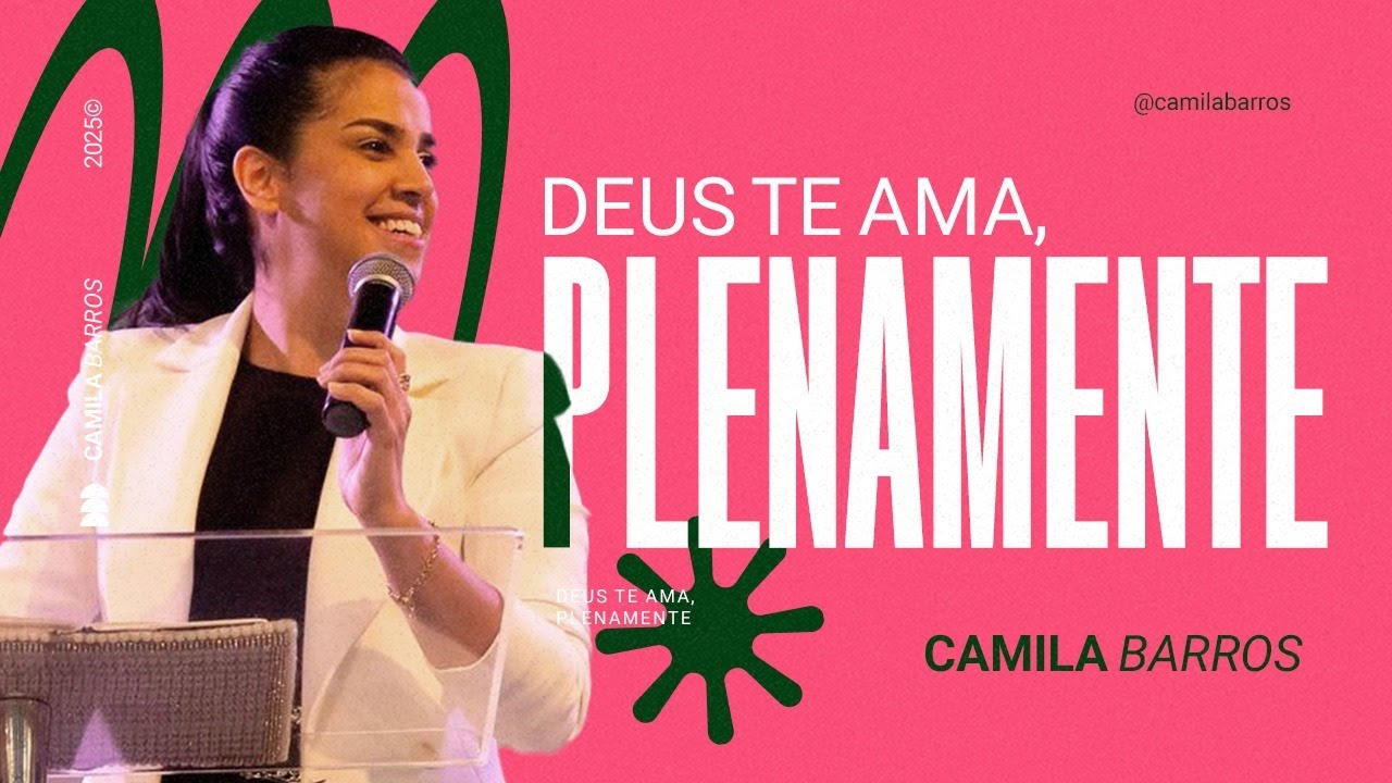 DEUS TE AMA, PLENAMENTE | Camila Barros