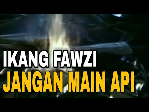 JANGAN MAIN API - IKANG FAWZI