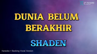 Download lagu SHADEN - DUNIA BELUM BERAKHIR (KARAOKE VERSION) mp3