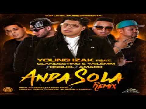 Young Izak Ft. Clandestino y Yailemm, Osquel y Amaro – Anda Sola (Official Remix)