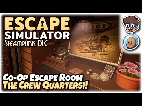 Co-Op Escape Room, Crew Quarters! | NEW DLC | Escape Simulator: Steampunk DLC | ft. @orbitalpotato