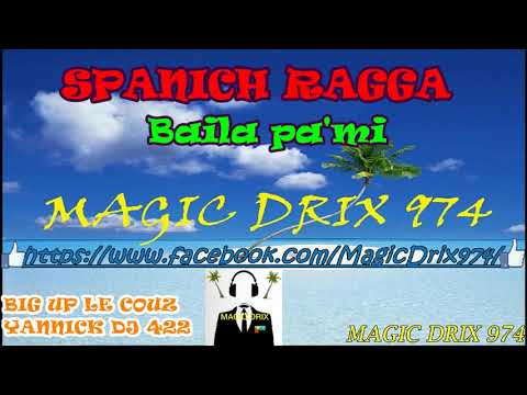 SPANICH RAGGA Baila pa'mi BY MAGIC DRIX 974
