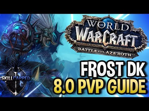 GET STARTED: Frost Death Knight BfA 8.0 PvP Talents, Azerite Traits and Damage Guide