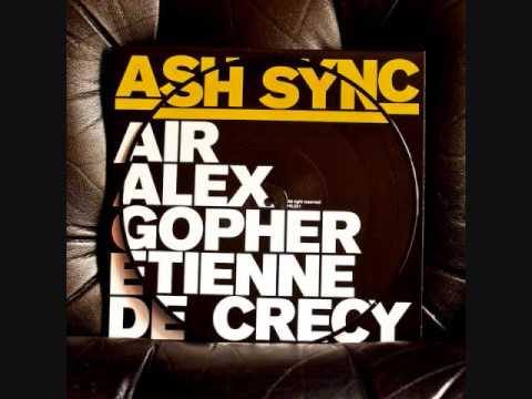 Air, Alex Gopher & Etienne de Crecy - Ash Sync (Alex Gopher & Etienne de Crecy Version)