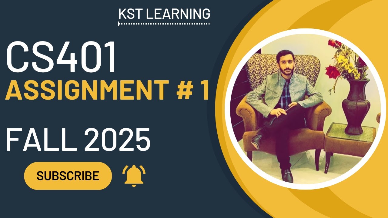 CS401 Assignment 1 Solution Fall 2025 | CS401 Assignment 1 Solution 2025 | KST Learning