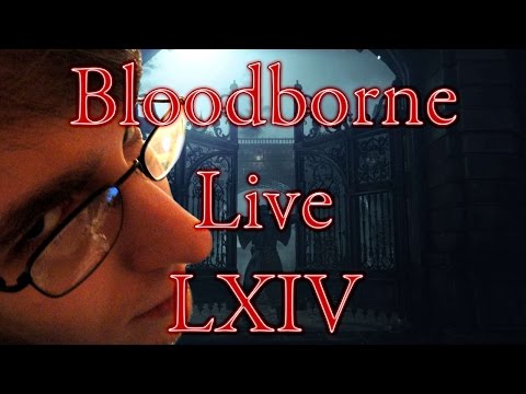RockLeeSmile Live! - BloodBorne (Part 64)
