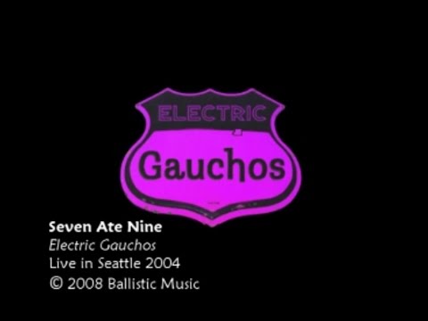 Electric Gauchos: Seven Ate Nine, 2004 Improvised in Seattle