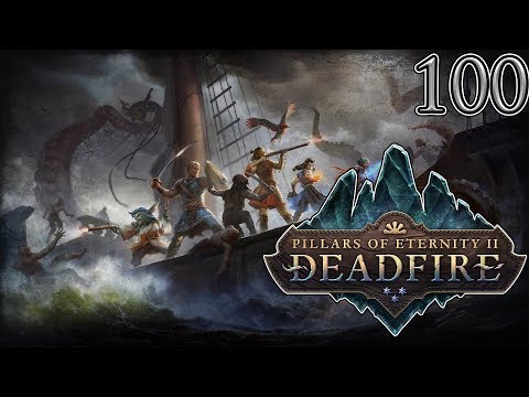 Let's Play Pillars of Eternity II Deadfire Part 100
