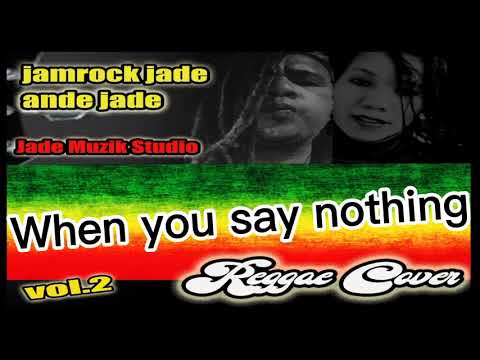 WHEN YOU SAY NOTHING/ REGGAE JAM COVER
