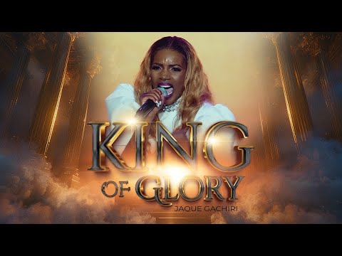 KING OF GLORY - Jaque Gachiri  / Official Video
