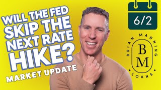 Will the Fed Skip the Next Rate Hike? // June 2nd Friday Market Update w/ Brian Manning