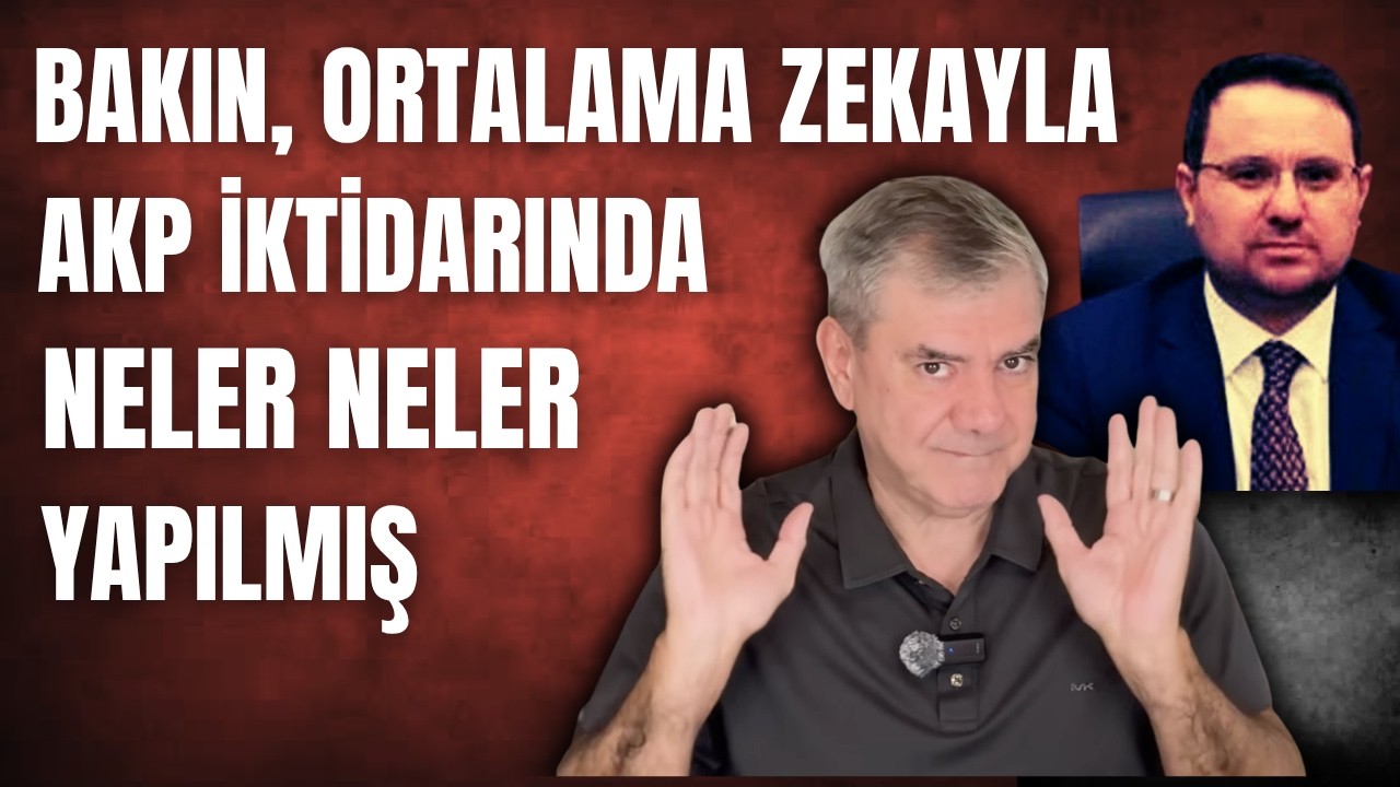 Bakın bakalım AKP iktidarında "ortalama bir zekayla" neler neler yapılmış (26.3.2026)