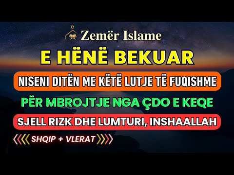 E Hënë - Dhikri për rizk të bollshëm, mbrojtje nga çdo e keqe dhe për të lehtësuar çdo çështje