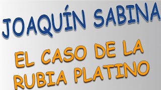 Joaquín Sabina - El caso de la rubia platino