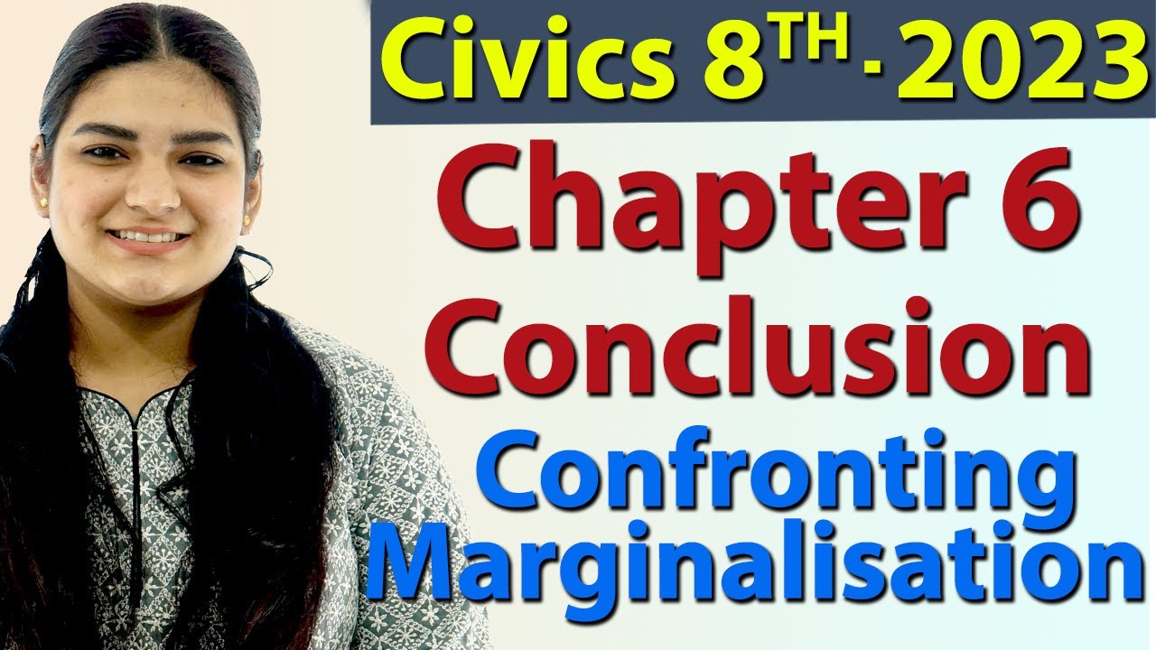 Conclusion - Chapter 6 - Confronting Marginalisation - Civics - SST Class 8, New Syllabus CBSE 2023