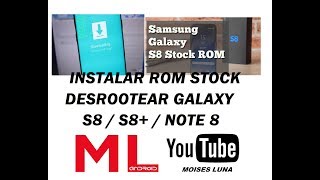 INSTALAR ROM STOCK - DESROOTEAR GALAXY S8/S8+/NOTE 8 - HOME CSC/CSC