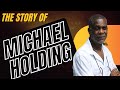 Michael Holding  - The Story of Michael Holding