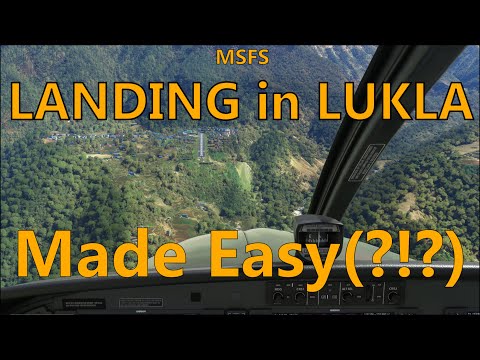 MSFS - Landing in Lukla tutorial (AH, Fantastic approaches - and how to fly them, Ep. 1)