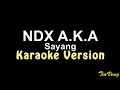 NDX A.K.A - SAYANG (Karaoke Version)