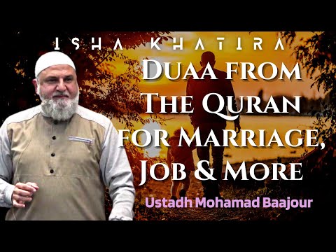 Duaa from the Quran for Marriage, Job & More | Ustadh Mohamad Baajour | Isha Khatira