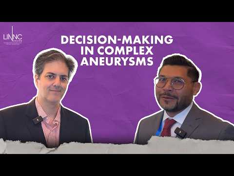Decision-making in complex aneurysms: Guilherme Dabus on tools, techniques and safe strategy