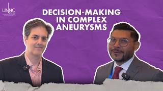 Decision-making in complex aneurysms: Guilherme Dabus on tools, techniques and safe strategy