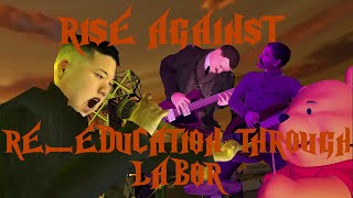 Dictators Play Re-Education Through Labor by Rise Against