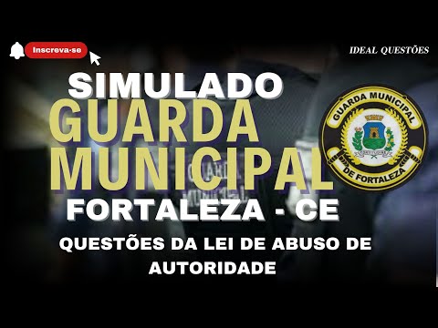 SIMULADO CONCURSO GUARDA DE FORTALEZA - (CE) QUESTÕES DA LEI DE ABUSO DE AUTORIDADE