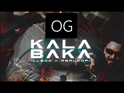 OG x iLLEOo x Realkofii - This is how we do it in KALABAKA