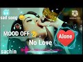 Mood Off No Love