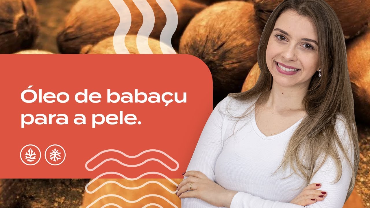 6 Benefícios do Óleo de Babaçu para a Pele [Pele Saudável]