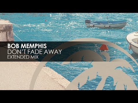 Bob Memphis - Don't Fade Away