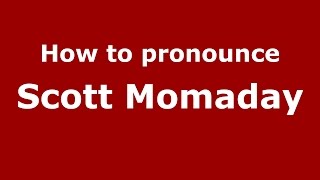 How to pronounce Scott Momaday