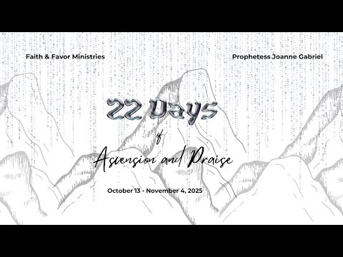 DAY TWENTY-TWO | NOVEMBER 3rd , 2025 | TESTIMONY SERVICE 22 DAYS OF ASCENSION AND PRAISE