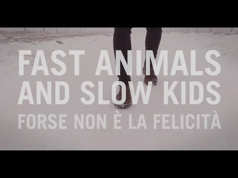 Fast Animals and Slow Kids - Forse non è la felicità