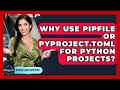 Why Use Pipfile Or Pyproject Toml For Python Projects Server Logic Simplified