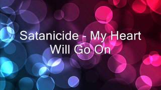 Satanicide - My Heart Will Go On