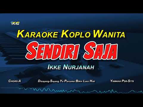 SENDIRI SAJA KARAOKE KOPLO NADA WANITA (IKKE NURJANAH) Disayang-Sayang Ya Percuma Bikin Lara Hati