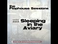 Maria's Ghost - Sleeping in the Aviary - The Flophouse Sessions #223