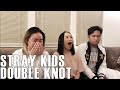 Stray Kids (스트레이 키즈)- Double Knot (Reaction Video) Stray Kids (스트레이 키즈)- Double Knot (Reaction Video)