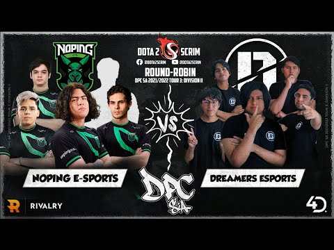 NoPing e-sports vs Dreamers Esports - DPC SA 2021/22 Tour 3: Division II - Round-Robin - BO3