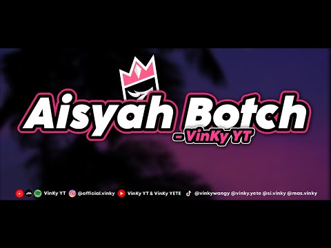 VinKy YT - Aisyah Botch