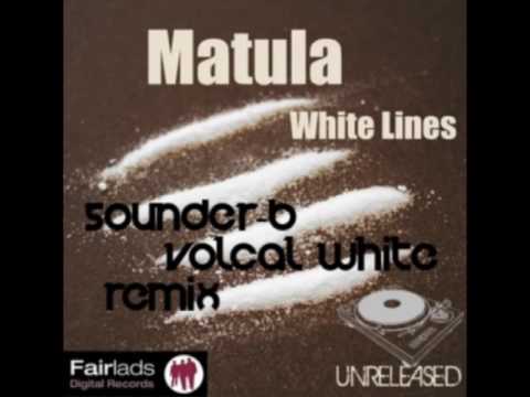 Matula - White Lines  Sounder-B vocal white  remix