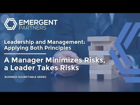 A Manager Minimizes Risks, a Leader Takes Risks – Leadership & Management: Applying Both Principles