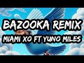 Miami XO Bazooka Remix Ft Yuno Miles Rest In Peace My Granny She Got Hit By A Bazooka