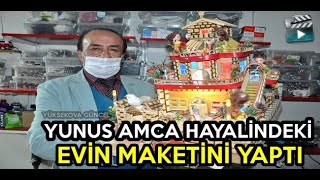 Yunus Amca Hayalindeki Evin Maketini Yaptı