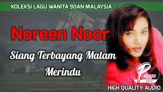 Download lagu SIANG TERBAYANG MALAM MERINDU - NOREEN NOOR (HQ AUDIO) WITH LYRIC | KOLEKSI LAGU WANITA 90AN mp3